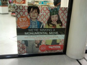 Poster at existing TK Maxx, Monument Mall, Newcastle (10 Feb 2013). Photograph by Graham Soult